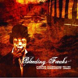 Bleeding Freaks : Circus Sideshow Tales